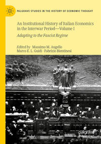 An Institutional History of Italian Economics in the Interwar Period — Volume I