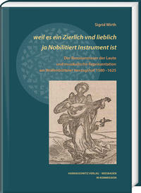 weil es ein Zierlich vnd lieblich ja Nobilitiert Instrument ist