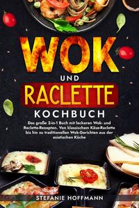 Wok und Raclette Kochbuch