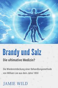 Brandy und Salz – Die ultimative Medizin?