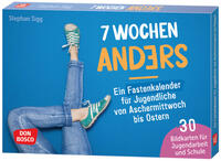 7 Wochen anders: ein Fastenkalender für Jugendliche von Aschermittwoch bis Ostern