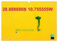 28.888888N 10.755555W Müll und Kunst (Wandkalender 2025 DIN A3 quer), CALVENDO Monatskalender