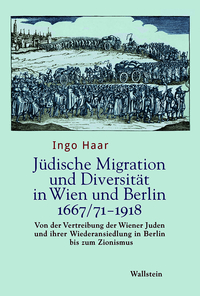 Jüdische Migration und Diversität in Wien und Berlin 1667/71-1918