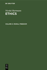 Nicolai Hartmann: Ethics / Moral Freedom