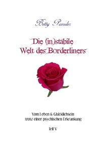 Vom Leben &amp; Glücklichsein trotz einer psychischen Erkrankung / Die (in)stabile Welt des Borderliners