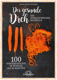 Vorderes Coverbild Der gesunde Dreh - Das Spiralschneider-Kochbuch
