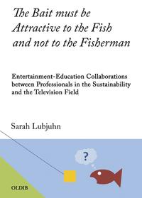 The Bait must be Attractive to the Fish and not to the Fisherman