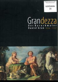 Grandezza - der Barockmaler Daniel Gran
