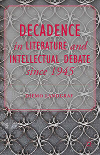 Vorderes Coverbild Decadence in Literature and Intellectual Debate since 1945