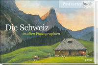 Vorderes Coverbild Die Schweiz in alten Photographien
