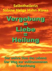 Vergebung = Liebe = Heilung