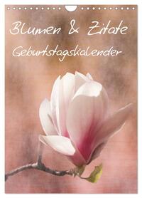 Blumen & Zitate / Geburtstagskalender (Wandkalender 2026 DIN A4 hoch), CALVENDO Monatskalender