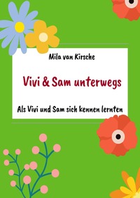 Vorderes Coverbild Vivi und Sam unterwegs / Als Vivi und Sam sich kennen lernten