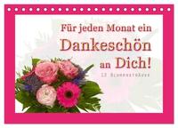 Für jeden Monat ein Dankeschön an Dich! - 12 Blumensträuße (Tischkalender 2026 DIN A5 quer), CALVENDO Monatskalender