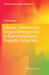Cohesion, Coherence and Temporal Reference from an Experimental Corpus Pragmatics Perspective