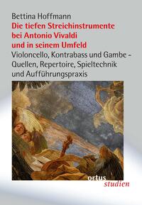 Die tiefen Streichinstrumente bei Antonio Vivaldi und in seinem Umfeld