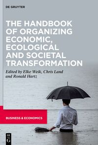 Vorderes Coverbild The Handbook of Organizing Economic, Ecological and Societal Transformation