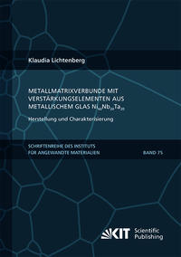Metallmatrixverbunde mit Verstärkungselementen aus metallischem Glas Ni60Nb20Ta20 – Herstellung und Charakterisierung