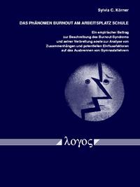 Vorderes Coverbild Das Phänomen Burnout am Arbeitsplatz Schule. Ein empirischer Beitrag zur Beschreibung des Burnout-Syndroms und seiner Verbreitung sowie zur Analyse von Zusammenhängen und potentiellen Einflussfaktoren auf das Ausbrennen von Gymnasiallehrern