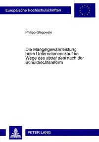 Die Mängelgewährleistung beim Unternehmenskauf im Wege des «asset deal» nach der Schuldrechtsreform