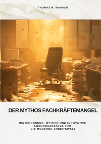 Der Mythos Fachkräftemangel