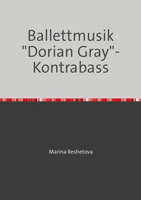 Ballettmusik "Dorian Gray"- Kontrabass