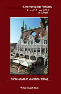 5. Norddeutscher Archivtag 12. und 13. Juni 2012 in Lübeck