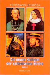Neue Heilige der katholischen Kirche / Von Papst Johannes Paul II. in den Jahren 1992-1995 kanonisierte Selige und Heilige