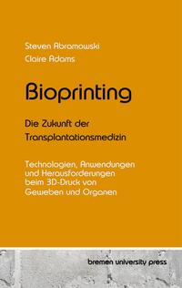 Bioprinting - Die Zukunft der Transplantationsmedizin