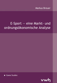 E-Sport — eine Markt- und ordnungsökonomische Analyse