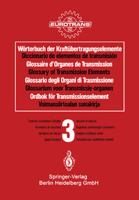 Wörterbuch der Kraftübertragungselemente / Diccionario de elementos de transmisión / Glossaire des Organes de Transmission / Glossary of Transmission Elements / Glossario degli Organi di Trasmissione / Glossarium voor Transmissie-organen / Ordbok för Transmissionselement / Voimansiirtoalan sanakirja