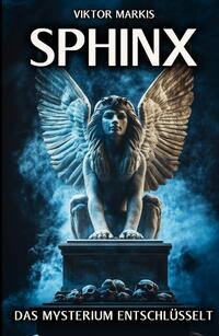 Sphinx - Das Mysterium entschlüsselt