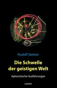 Vorderes Coverbild Die Schwelle der geistigen Welt – Aphoristische Ausfu¨hrungen