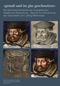 „gemalt und ins glas geschmolzen“ - Die Reformatorenfenster der Evangelischen Stadtkirche Ravensburg