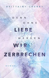 Vorderes Coverbild Denn ohne Liebe werden wir zerbrechen