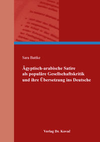 Vorderes Coverbild Ägyptisch-arabische Satire als populäre Gesellschaftskritik und ihre Übersetzung ins Deutsche