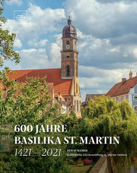600 Jahre Basilika St. Martin - 1421 – 2021