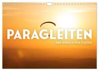 Paragleiten - Der Wunsch vom Fliegen. (Wandkalender 2025 DIN A4 quer), CALVENDO Monatskalender