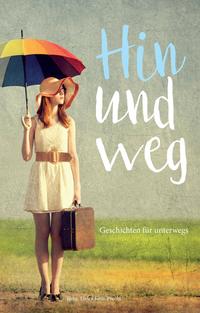 Vorderes Coverbild Hin und weg - Geschichten für unterwegs