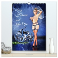 Sexy Frauen und heiße Öfen (hochwertiger Premium Wandkalender 2026 DIN A2 hoch), Kunstdruck in Hochglanz