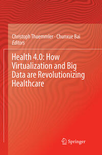 Vorderes Coverbild Health 4.0: How Virtualization and Big Data are Revolutionizing Healthcare
