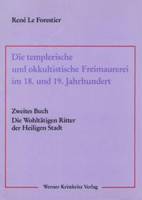 Die templerische und okkultistische Freimaurerei im 18. und 19. Jahrhundert