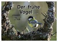 Der frühe Vogel ... erinnert Dich (Wandkalender 2025 DIN A2 quer), CALVENDO Monatskalender