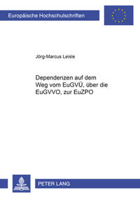 Vorderes Coverbild Dependenzen auf dem Weg vom EuGVÜ, über die EuGVVO, zur EuZPO
