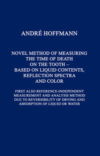 Novel Method of Measuring the Time of Death on the Tooth (Peer Reviewed)