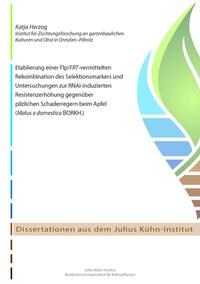 Etablierung einer Flp/FRT-vermittelten Rekombination des Selektionsmarkers und Untersuchungen zur RNAi-induzierten Resistenzerhöhung gegenüber pilzlichen Schaderregern beim Apfel (Malus x domestica BORKH.)