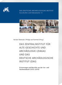 Vorderes Coverbild Das Zentralinstitut für Alte Geschichte und Archäologie (ZIAGA) und das Deutsche Archäologische Institut (DAI)