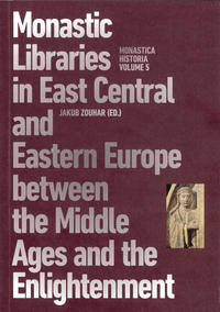 Monastic Libraries in East Central and Eastern Europe between the Middle Ages and the Enlightenment