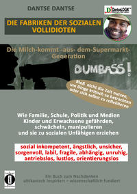 Die Fabriken der SOZIALEN VOLLIDIOTEN: Die Milch-kommt-aus-dem-Supermarkt-Generation - Bloß nicht die Zeit nutzen, um Dinge kritisch zu betrachten oder sich selbst zu reflektieren.