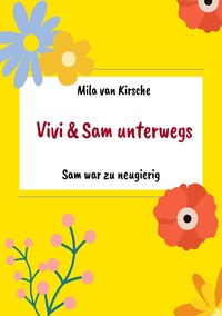 Vivi und Sam unterwegs / Sam war zu neugierig
